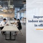 Chất lượng không khí văn phòng và sức khỏe nhân viên