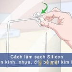 Cách làm sạch silicon trên kính, nhựa, đá, kim loại