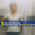 3 Cách tẩy cặn canxi trên kính phòng tắm hiệu quả tại nhà
