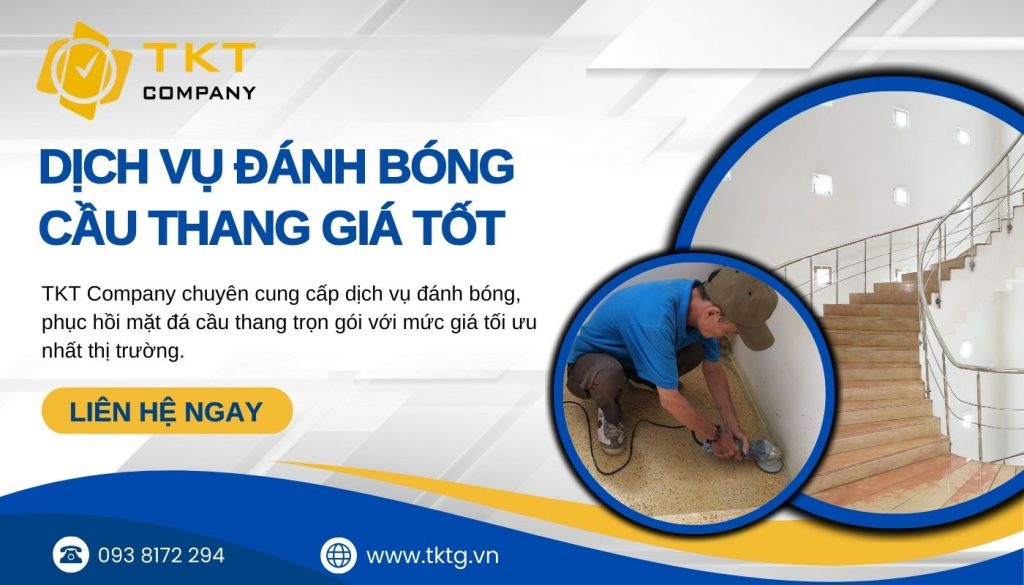 Tại sao nên chọn dịch vụ mài đánh bóng cầu thang tại TKT Company?