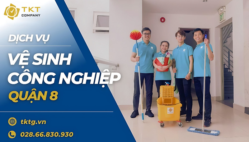 Dịch vụ vệ sinh công nghiệp quận 8 tại TKT Company