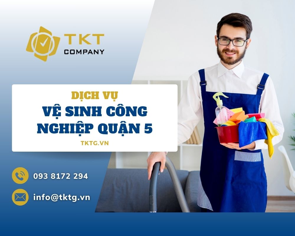 Dịch vụ vệ sinh công nghiệp quận 5 uy tín, giá tốt