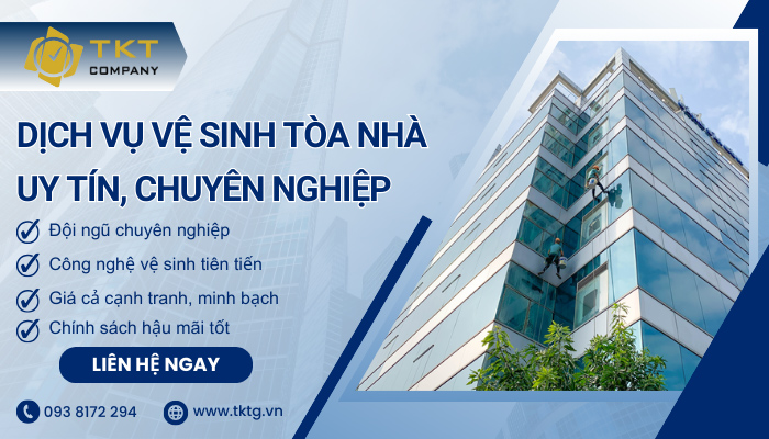 Dịch vụ vệ sinh tòa nhà uy tín, chuyên nghiệp tại TKT Company