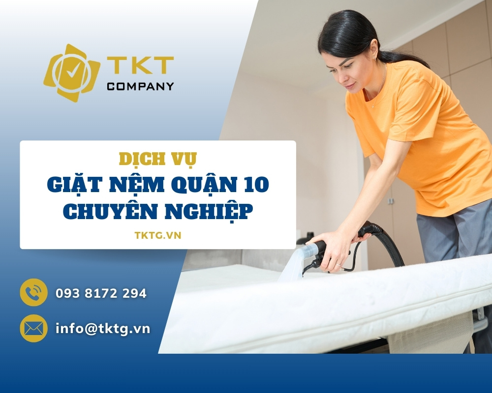 Dịch vụ vệ sinh nệm tại Quận 10 giá rẻ và chuyên nghiệp của công ty TKT Company