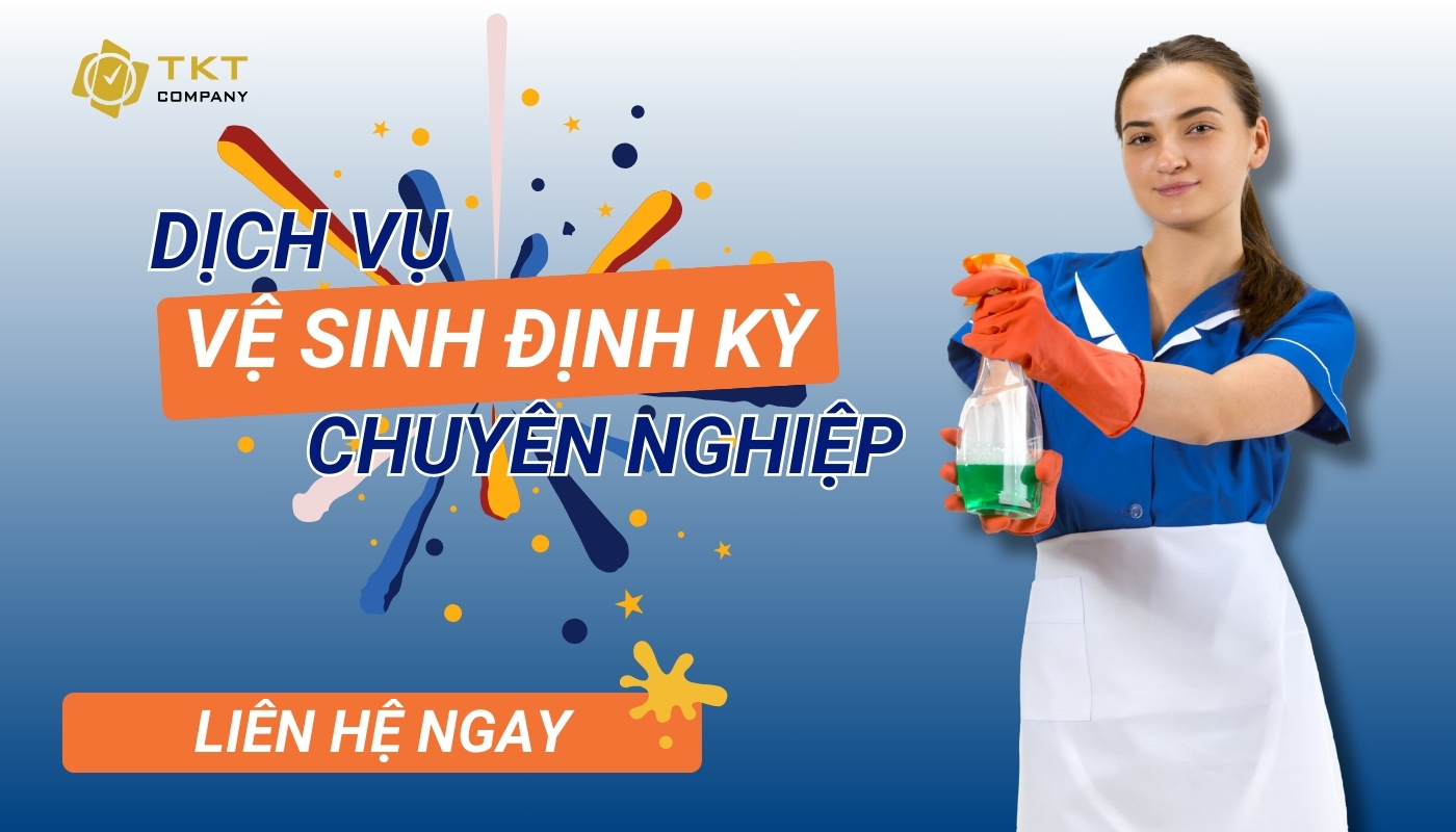 Sử dụng dịch vụ vệ sinh theo định kỳ tại TKT Company