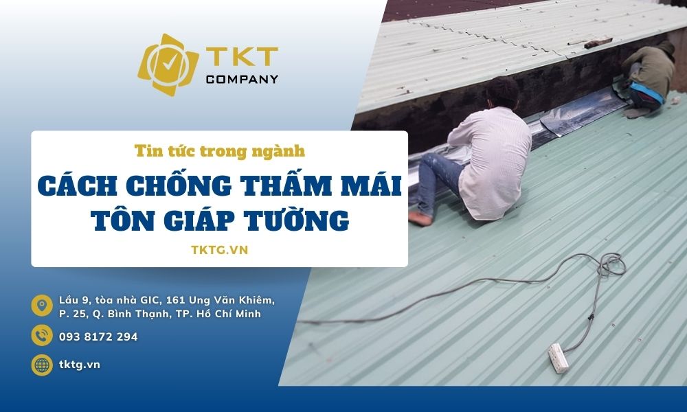 Các cách chống thấm mái tôn giáp tường hiệu quả