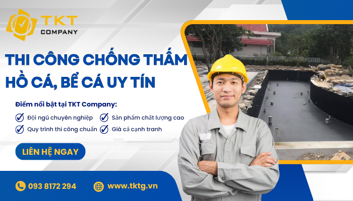 TKT Company - Địa chỉ thi công chống thấm hồ cá uy tín