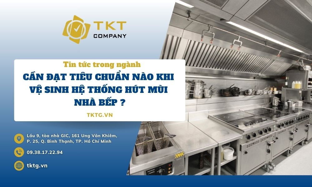 cần đạt tiêu chuẩn nào khi vệ sinh hệ thống hút mùi nhà bếp