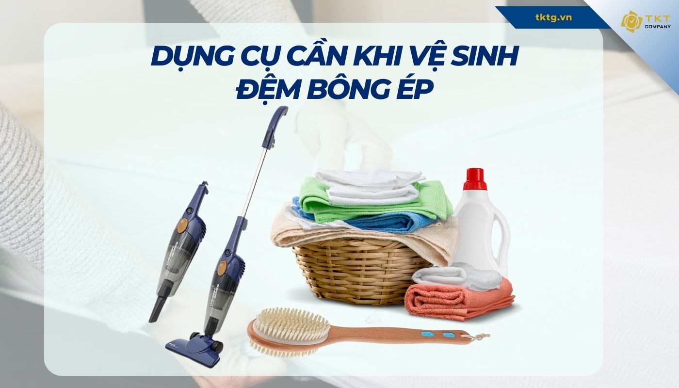 Dụng cụ cần khi vệ sinh đệm bông ép