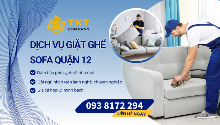 Vì sao nên chọn dịch vụ vệ sinh ghế sofa tại quận 12 của TKT Company?