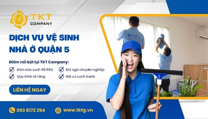 Đặt ngay dịch vụ vệ sinh nhà Quận 5 tại TKT Company