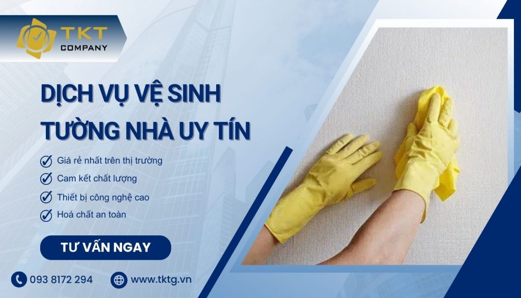 Liên hệ TKT Company đặt dịch vụ vệ sinh tường nhà